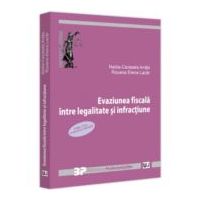 Evaziunea fiscala intre legalitate si infractiune. Editia a 2-a revazuta si adaugita - Nadia-Cerasela Anitei, Roxana Elena Lazar