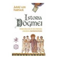 Istoria Dogmei. Introducere in doctrinele crestine fundamentale - Grundriss der Dogmengeschichte