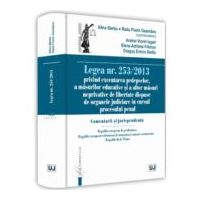 Legea nr. 253/2013 privind executarea pedepselor, a masurilor educative si a altor masuri neprivative de libertate dispuse de organele judiciare in cu