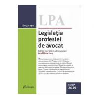 Legislatia profesiei de avocat. Editia 2019