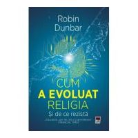 Cum a evoluat religia - Si de ce rezista - Robin Dunbar