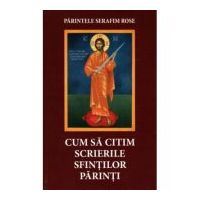 Cum sa citim scrierile Sfintilor Parinti - Serafim Rose