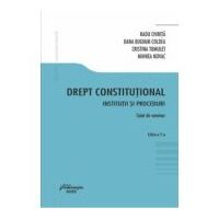 Drept constitutional. Institutii si proceduri. Caiet de seminar. Editia a 5-a - Radu Chirita