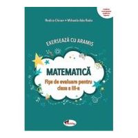 Exerseaza cu Aramis. Matematica. Fise de evaluare pentru clasa a 3-a - Rodica Chiran
