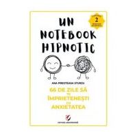 66 de zile sa te imprietenesti cu anxietatea. Un notebook hipnotic - Ana Preoteasa Sturzu