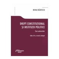 Drept constitutional si institutii politice. Editia a 15-a - Mihai Badescu