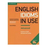 English Idioms in Use Advanced Book with Answers. Vocabulary Reference and Practice - Felicity O'Dell