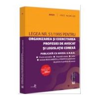 Legea nr. 51/1995 pentru organizarea si exercitarea profesiei de avocat si legislatie conexa: 2023
