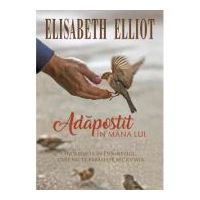 Adapostit in mana Lui - Elisabeth Elliot
