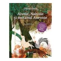 Aivoie, Naivoie si Motanul Anevoie - Olina Ortiz