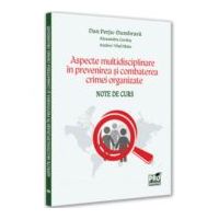 Aspecte multidisciplinare in prevenirea si combaterea crimei organizate. Note de curs - Dan Perju Dumbrava