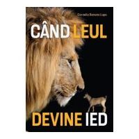 Cand leul devine ied - Corneliu Benone Lupu