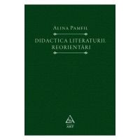 Didactica literaturii. Reorientari - Alina Pamfil