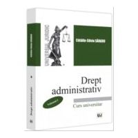 Drept administrativ. Curs universitar. Volumul 1 - Catalin-Silviu Sararu