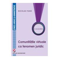 E-Agora. Comunitatile virtuale ca fenomen juridic - Nicolae Pana