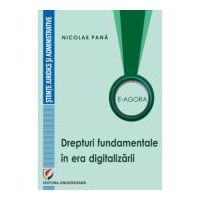 E-Agora. Drepturi fundamentale in era digitalizarii - Nicolae Pana