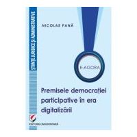 E-Agora. Permisele democratiei participative in era digitalizarii - Nicolae Pana
