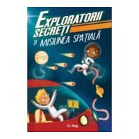 Exploratorii secreti si misiunea spatiala - S. J. King
