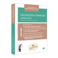 Legislatia familiei adnotata. Editia a 2-a, revazuta si adaugita - Bogdan Dumitru Moloman