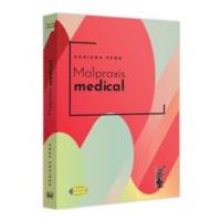 Malpraxis medical. Jurisprudenta nationala si europeana - Adriana Pena