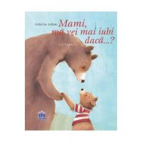 Mami, ma vei mai iubi daca...? - Catherine Leblanc, Eve Tharlet