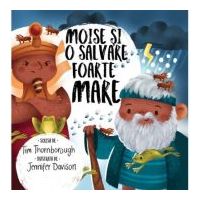 Moise si o salvare foarte mare. Seria Cele mai frumoase istorisiri biblice - Tim Thornborough
