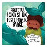 Profetul Iona si un peste foarte mare. Seria Cele mai frumoase istorisiri biblice - Tim Thornborough