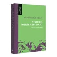 Statutul politistului local, editia a 2-a, revazuta si adaugita - Ioan - Laurentiu Vedinas