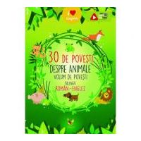 30 de povesti despre animale. Volum de povesti bilingv roman-englez