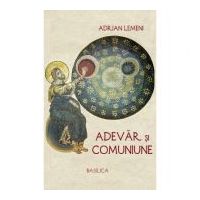 Adevar si comuniune - Adrian Lemeni