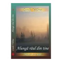 Alunga raul din tine. Seria Invata sa te ierti - Luule Viilma