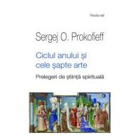 Ciclul anului si cele sapte arte. Prelegeri de stiinta spirituala - Sergej O Prokofieff