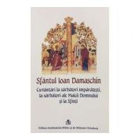 Cuvantari la Sarbatori Imparatesti - Sfantul Ioan Damaschin