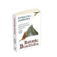 Darurile desertului - Calea uitata a spiritualitatii crestine - Kyriacos C. Markides