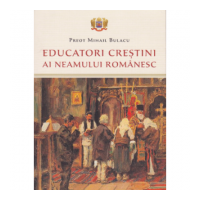 Educatori crestini ai neamului romanesc - Pr. Mihail Bulacu