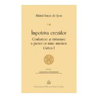 Impotriva ereziilor. Combatere si rasturnare a gnozei cu nume mincinos, Cartea 1 - Sfantul Irineu de Lyon
