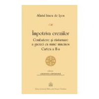 Impotriva ereziilor. Combatere si rasturnare a gnozei cu nume mincinos, Cartea 2 - Sf. Irineu de Lyon