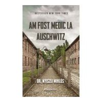 Am fost medic la Auschwitz - Nyiszli Miklos