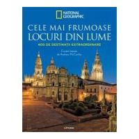 Cele mai frumoase locuri din lume. 400 de destinatii extraordinare