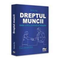 Dreptul muncii. Curs universitar. Editia a 4-a, revizuita si adaugita - Nicolae Ros