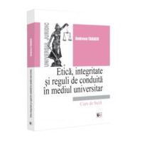 Etica, integritate si reguli de conduita in mediul universitar. Note de curs - Andreea Tabacu
