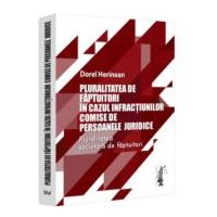 Pluralitatea de faptuitori in cazul infractiunilor comise de persoanele juridice. Pluralitatea societara de faptuitori - Dorel Herinean