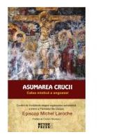 Asumarea Crucii. Calea mistica a angoasei - Michel Laroche