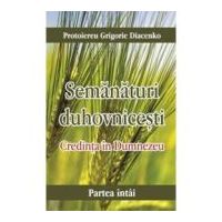 Credinta in Dumnezeu. Semanaturi duhovnicesti - partea intai - Grigorie Diacenko