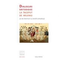 Dialoguri ortodoxe la inceput de mileniu. 30 de interviuri cu ierarhi ortodocsi
