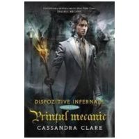 Dispozitive infernale. Cartea a doua: Printul mecanic - Cassandra Clare