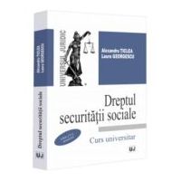 Dreptul securitatii sociale, editia a 10-a, actualizata - Alexandru Ticlea, Laura Georgescu