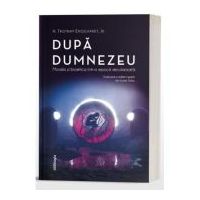 Dupa Dumnezeu - Morala si bioetica intr-o epoca secularizata - Tristram Engelhardt