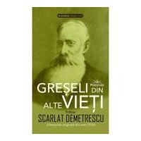 Greseli din alte vieti + Cercetari in domeniul Metapsihic si Spiritist - Scarlat Demetrescu