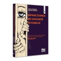 Infractiunea de violenta in familie (fundamentarea teoretico-stiintifica si aspecte de practica judiciara) - Andrei Nastas, Nicolae Corcea